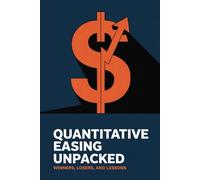 Quantitative Easing Unpacked: Winners, Losers, and Lessons