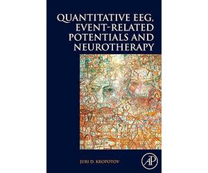 [(Quantitative EEG, Event-Related Potentials and Neurotherapy)] [Author: Juri Kropotov] published on (October, 2008)