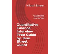 Quantitative Finance Interview Prep Guide by Jane Street Quant: The only finance interview guide you'll ever need