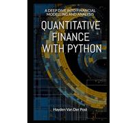 Quantitative Finance with Python: A Deep Dive into Financial Modelling and Analysis
