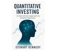 Quantitative Investing: A Data Driven Approach to Smarter Decisions