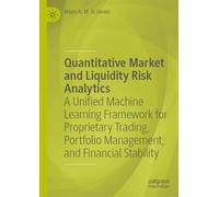 Quantitative Market and Liquidity Risk Analytics: A Unified Machine Learning Framework for Proprietary Trading, Portfolio Management, and Financial Stability