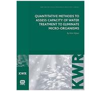 Quantitative Methods To Assess Capacity Of Water Treatment To Eliminate Micro-Organisms (Kwr Watercycle Research Institute Series)
