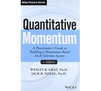 Quantitative Momentum: A Practitioner's Guide to Building a Momentum-Based Stock Selection System