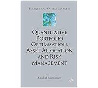 Quantitative Portfolio Optimisation, Asset Allocation And Risk Management
