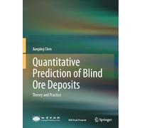 Quantitative Prediction of Blind Ore Deposits: Theory and Practice