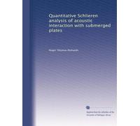 Quantitative Schlieren Analysis of Acoustic Interaction with Submerged Plates.