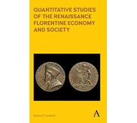Quantitative Studies Of The Renaissance Florentine Economy And Society
