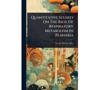Quantitative Studies On The Rate Of Respiratory Metabolism In Planaria