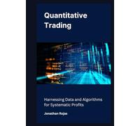 Quantitative Trading: Harnessing Data and Algorithms for Systematic Profits
