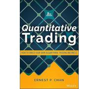 Quantitative Trading: How to Build Your Own Algorithmic Trading Business: Wiley Trading