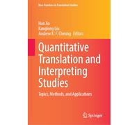 Quantitative Translation and Interpreting Studies: Topics, Methods, and Applications