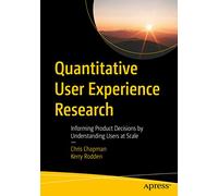Quantitative User Experience Research: Informing Product Decisions by Understanding Users at Scale