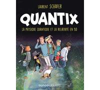 Quantix Comment la physique quantique et la relativité façonnent notre réalité - Laurent Schafer - Dunod - broché - Bande dessinée