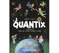 Quantix - L'intégrale Voyage dans la mécanique du monde - Laurent Schafer - Dunod - relié - Bande dessinée