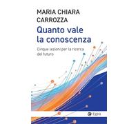 Quanto vale la conoscenza. Cinque lezioni per la conquista del futuro