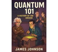 Quantum 101: A History of the Unseen
