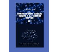 Quantum AI & Beyond: Harnessing the Future of Next-Generation Computing VOL-I
