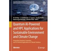 Quantum AI-Powered and HPC Applications for Sustainable Environment and Climate Change: Integrating Quantum Computing and AI-Powered Applications for Climate Solutions