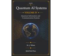 Quantum AI Systems (QAIS), Volume IV: Quantum Information and Communication Systems