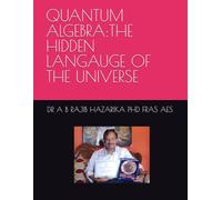 QUANTUM ALGEBRA:THE HIDDEN LANGAUGE OF THE UNIVERSE