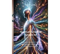 Quantum Ancestral System 2.0: Harness The Power Of Your Ancestry To Shape The Life You Desire. Quantum Ancestral Programs: Transforming Old Patterns Into New Opportunities.