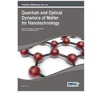 Quantum And Optical Dynamics Of Matter For Nanotechnology
