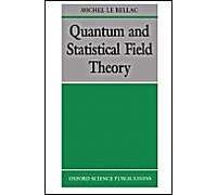 Quantum and Statistical Field Theory Michel Le Bellac (Auteur)