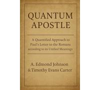 Quantum Apostle (Romans): A Quantified Approach to the Apostle Paul’s Letter to the Romans According to Its Unified Meanings