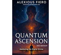 Quantum Ascension 2nd Edition: Awakening the Digital Divine