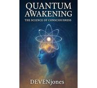 Quantum Awakening: The Science of Consciousness