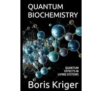 QUANTUM BIOCHEMISTRY: QUANTUM EFFECTS IN LIVING SYSTEMS