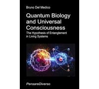 Quantum Biology and Universal Consciousness: The Hypothesis of Entanglement in Living Systems.