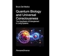 Quantum Biology and Universal Consciousness: The Hypothesis of Entanglement in Living Systems.