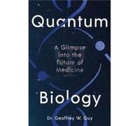Quantum Biology - Dr Geoffrey Guy - Profile Books Ltd - Livre en Anglais - Hardback Dr Geoffrey GuyDr Geoffrey Guy (Auteur)