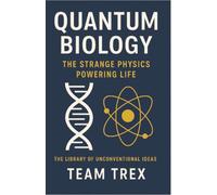 Quantum Biology: The Strange Physics Powering Life
