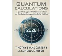 Quantum Calculations: A Quantified Approach To Renowned Scholars And Their Calculations About The End Of The World According To A Unified Meaning, And Their Implications