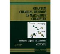 Quantum Chemical Methods in Main-Group Chemistry, Wiley Series in Theoretical Chemistry Axel Schulz, Raoul D' Harcourt, Thomas M. Klapotke (Auteur)