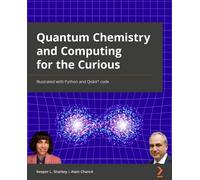 Chimie quantique et calcul pour les curieux – Illustré avec Python et Qiskit® – Packt Publishing