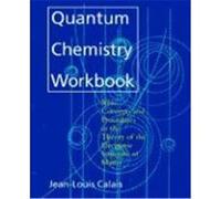 Quantum Chemistry Workbook: Basic Concepts and Procedures in the Theory of the Electronic Structure of Matter Calais, Jean-Louis, Calais, Jean-Louis (Auteur)