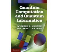 Quantum Computation and Quantum Information: 10th Anniversary Edition.