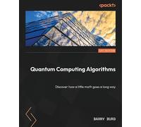Quantum Computing Algorithms: Discover how a little math goes a long way