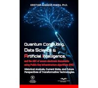 Quantum Computing, Data Science & Artificial Intelligence, and the ABC of secure electronic documents using Public Key Infraestructure algorithms ... Future Tech, Digital Transform
