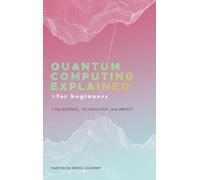 Quantum Computing Explained for Beginners: The Science, Technology, and Impact