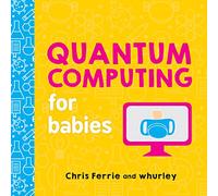 Chris Ferrie – Quantum Computing for Babies – 0 (Baby University) – Penguin Books