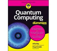 Floyd Earl Smith – Quantum Computing for Dummies – For Dummies