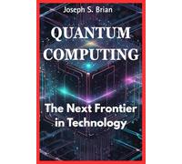 QUANTUM COMPUTING: The Next Frontier in Technology
