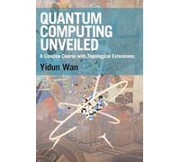 L'informatique quantique dévoilée – Cours concis avec extensions topologiques