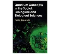 Quantum Concepts In The Social, Ecological And Biological Sciences