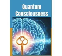 Quantum Consciousness: The Alchemist Handbook